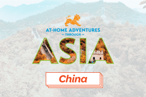 ASTC At-home Adventures through Asia-China-02 1200px